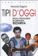 Tipi d'oggi. Profili psicologici di ordinaria bizzarria