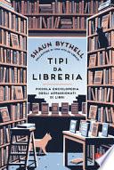 Tipi da libreria. Piccola enciclopedia degli appassionati di libri