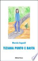 Tiziana punto e basta