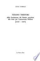 Tiziano Tessitori dalla fondazione del Partito popolare alla lotta per l'autonomia friulana (1919-1947)