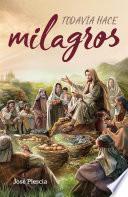 Libro Todavía hace milagros