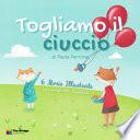 Togliamo il ciuccio. Sei storie illustrate e i consigli della logopedista: salutare il ciuccio, e farlo col sorriso