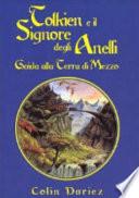 Tolkien e il Signore degli Anelli. Guida alla terra di mezzo