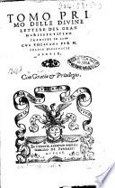 Tomo primo delle diuine lettere del gran Marsilio Ficino tradotte in lingua thoscana per M. Felice Figliuccii senese. Con gratia & priuilegio