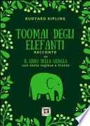 Toomai degli elefanti. Racconto da Il libro della giungla. Ediz. bilingue