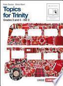 Topics for trinity. Per gli esami GESE, grades 3 and 4. ISE 0. Con espansione online. Con CD Audio. Per la Scuola media