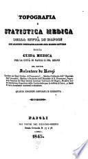 Topografia e statistica medica della città di Napoli con alcune considerazioni sul regno intero ossia guida medica per la città di Napoli e pel regno