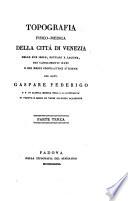 Topografia fisico-medica della città di Venezia, delle sue isole, estuari e lagune, dei cangiamenti nati e dei mezzi profilattici d'igiene