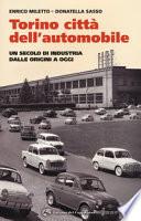 Torino. La città dell'automobile. Un secolo di industria dalle origini a oggi