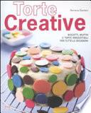 Torte creative. Biscotti, muffin e torte irresistibili per tutte le occasioni