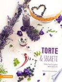 Torte & segreti. Dolci facili e golosi delle Dolomiti