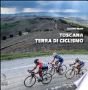 Toscana terra di ciclismo