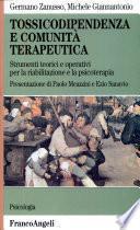 Tossicodipendenza e comunità terapeutica. Strumenti teorici e operativi per la riabilitazione e la psicoterapia
