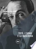 Totò, l'uomo e la maschera