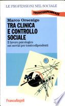 Tra clinica e controllo sociale. Il lavoro psicologico nei servizi per i tossicodipendenti