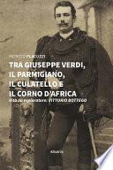 Tra Giuseppe Verdi, il Parmigiano, il Culatello e il Corno D’Africa