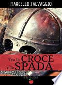 Tra la Croce e la Spada