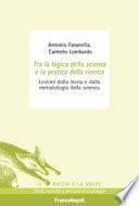 Tra la logica della scienza e la pratica della ricerca. Lezioni dalla storia e dalla metodologia della scienza