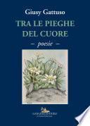Tra le pieghe del cuore. Poesie
