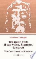 Tra mille volti il tuo volto, Signore, io cerco