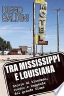 Tra Mississippi e Louisiana. Storie di bluesman, voodoo e leggende del grande fiume