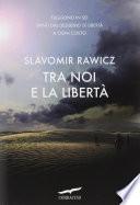 Tra noi e la libertà