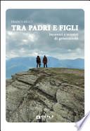 Tra padri e figli. Incontri e scontri di generazioni