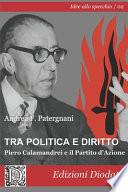 Tra politica e diritto. Piero Calamandrei e il Partito d'Azione
