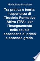 Tra pratica e teoria: l'esperienza di tirocinio formativo attivo (TFA) per l'insegnamento nella scuola secondaria di primo e secondo grado