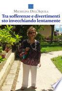 Tra sofferenze e divertimenti sto invecchiando lentamente