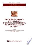 Tra storia e diritto. Giustizia laica e giustizia ecclesiastica dal medioevo all'età moderna
