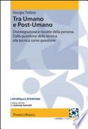 Tra Umano e Postumano. Disintegrazione e riscatto della persona. Dalla questione della tecnica alla tecnica come questione