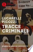 Tracce criminali. Storie di omicidi imperfetti