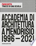 Tracce di una scuola. Accademia di architettura a Mendrisio 1996-2021