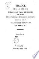 Tracce per lo studio della storia d'Italia del Medio evo con tavole delle principali invenzioni e scoperte proposte ai giovani delle scuole elementari dal dott. A. B