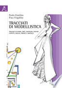 Tracciati di modellistica. Tracciati di gonne, abiti, pantaloni, giacche, cappotti, raglan, kimono e mantelle