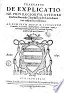 Tractatus de explicatione priuilegiorum, authore doctore Garcia de Gironda Rondensi, ..