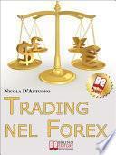 Trading nel Forex. Strategie di Investimento e di Gestione del Capitale sul Mercato Internazionale delle Valute. (Ebook Italiano - Anteprima Gratis)