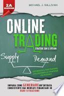 Trading Online: Strategie con le Opzioni - Impara come Generare un'entrata consistente dai Mercati Finanziari in ogni Situazione