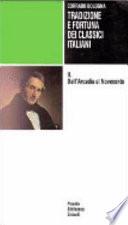 Tradizione e fortuna dei classici italiani: Dall'Arcadia al Novecento