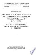 Tradizione e innovazione nel dialogo scientifico polacco-italiano (1945-1969) nel XXV anniversarie della Repubblica popolare di Polonia