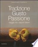 Tradizione gusto passione. Viaggio tra i sapori italiani