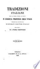 Tradizioni italiane per la prima volta raccolte in ciascuna provincia dell' Italia e mandate alla luce per cura di rinomati scrittori italiani