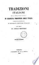Tradizioni italiane per la prima volta raccolte in ciascuna provincia dell'Italia e mandate alla luce per cura di rinomati scrittori italiani opera diretta da Angelo Brofferio