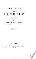 Tragedie di Eschilo, tradotte da Felice Bellotti