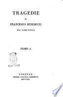 Tragedie di Francesco Benedetti da Cortona