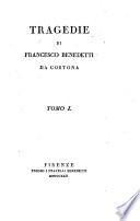 Tragedie di Francesco Benedetti da Cortona ...: Telegono. Mitridate. Dejanira. Druso
