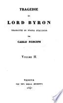 Tragedie di Lord Byron tradotte in prosa italiana