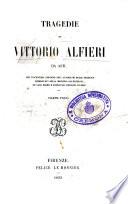Tragedie di Vittorio Alfieri con una notizia intorno agli autografi delle tragedie conservati nella Mediceo-Laurenziana ed alle prime e principali edizioni di esse