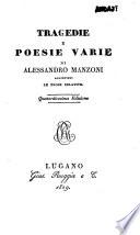 Tragedie e poesie varie di Alessandro Manzoni, aggiuntevi le prose relative